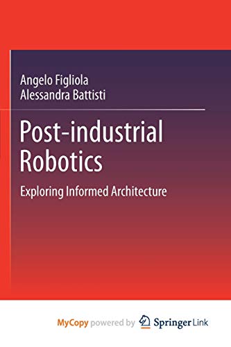 9789811552793: Post-industrial Robotics: Exploring Informed Architecture