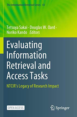 9789811555565: Evaluating Information Retrieval and Access Tasks: NTCIR's Legacy of Research Impact: 43 (The Information Retrieval Series)