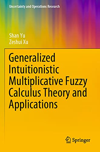 Stock image for Generalized Intuitionistic Multiplicative Fuzzy Calculus Theory and Applications for sale by Revaluation Books