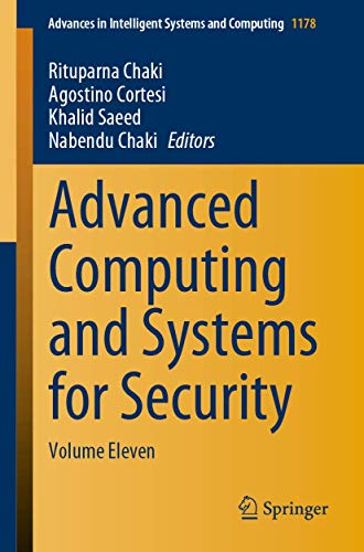 Stock image for Advanced Computing and Systems for Security. Volume Eleven. Edited by Rituparna Chaki, Agostino Cortesi, Khalid Saeed, Nabendu Chaki. for sale by Gast & Hoyer GmbH