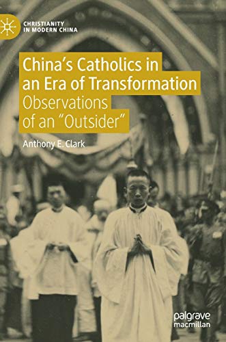 9789811561818: China's Catholics in an Era of Transformation: Observations of an "Outsider" (Christianity in Modern China)