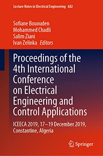 Stock image for Proceedings of the 4th International Conference on Electrical Engineering and Control Applications. ICEECA 2019, 17 19 December 2019, Constantine, Algeria. Vol. 1+2. for sale by Antiquariat im Hufelandhaus GmbH  vormals Lange & Springer