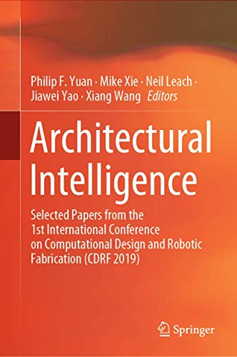 9789811565670: Architectural Intelligence: Selected Papers from the 1st International Conference on Computational Design and Robotic Fabrication (CDRF 2019)