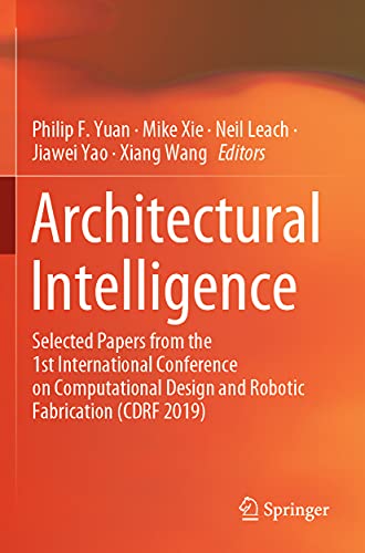9789811565700: Architectural Intelligence: Selected Papers from the 1st International Conference on Computational Design and Robotic Fabrication (CDRF 2019)