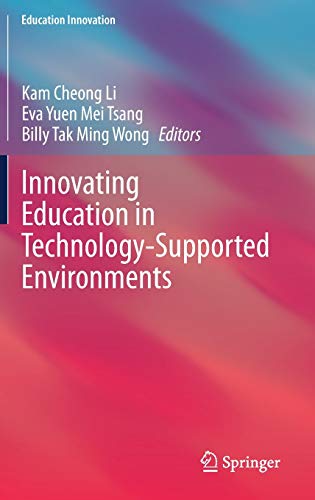 Stock image for Innovating Education in Technology-Supported Environments (Education Innovation Series) [Hardcover] Li, Kam Cheong; Tsang, Eva Yuen Mei and Wong, Billy Tak Ming (eng) for sale by Brook Bookstore