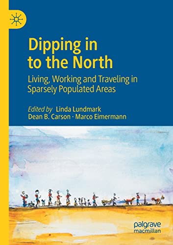 Stock image for Dipping in to the North: Living, Working and Traveling in Sparsely Populated Areas for sale by Lucky's Textbooks