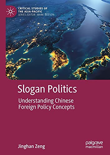 Stock image for Slogan Politics: Understanding Chinese Foreign Policy Concepts (Critical Studies of the Asia-Pacific) for sale by GF Books, Inc.