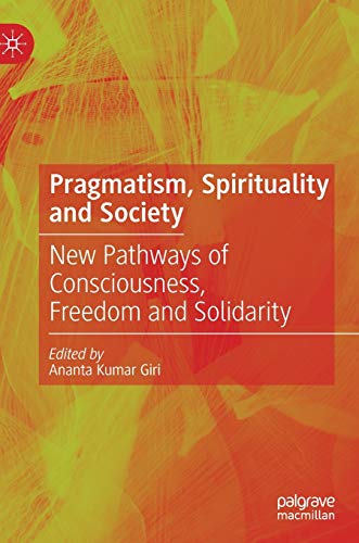 9789811571138: Pragmatism, Spirituality and Society: New Pathways of Consciousness, Freedom and Solidarity