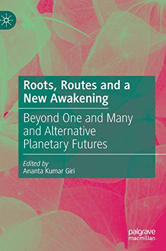 Beispielbild fr Roots, Routes and a New Awakening : Beyond One and Many and Alternative Planetary Futures zum Verkauf von Blackwell's