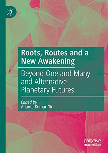 9789811571244: Roots, Routes and a New Awakening: Beyond One and Many and Alternative Planetary Futures