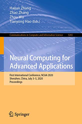 9789811576690: Neural Computing for Advanced Applications: First International Conference, NCAA 2020, Shenzhen, China, July 3–5, 2020, Proceedings: 1265 (Communications in Computer and Information Science)