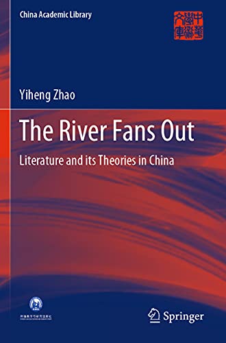 Stock image for The River Fans Out: Literature and its Theories in China (China Academic Library) for sale by GF Books, Inc.