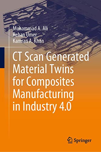 Stock image for CT Scan Generated Material Twins for Composites Manufacturing in Industry 4.0 for sale by Lucky's Textbooks