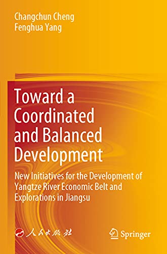 Stock image for Toward a Coordinated and Balanced Development: New Initiatives for the Development of Yangtze River Economic Belt and Explorations in Jiangsu for sale by Lucky's Textbooks