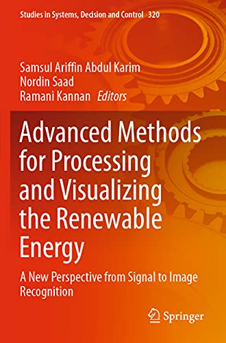 9789811586088: Advanced Methods for Processing and Visualizing the Renewable Energy: A New Perspective from Signal to Image Recognition: 320 (Studies in Systems, Decision and Control)