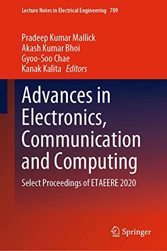 Imagen de archivo de Advances in Electronics, Communication and Computing: Select Proceedings of ETAEERE 2020 (Lecture Notes in Electrical Engineering, 709) [Hardcover] Mallick, Pradeep Kumar; Bhoi, Akash Kumar; Chae, Gyoo-Soo and Kalita, Kanak a la venta por Brook Bookstore