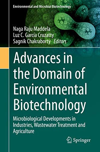 9789811589980: Advances in the Domain of Environmental Biotechnology: Microbiological Developments in Industries, Wastewater Treatment and Agriculture (Environmental and Microbial Biotechnology)