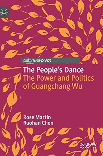 9789811591655: The People's Dance: The Power and Politics of Guangchang Wu (Critical Studies in Dance Leadership and Inclusion)