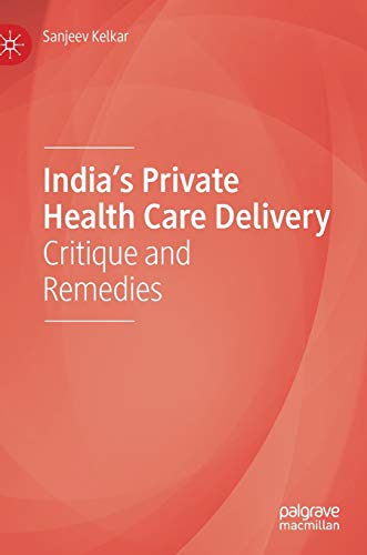 Beispielbild fr India's Private Health Care Delivery : Critique and Remedies zum Verkauf von Blackwell's