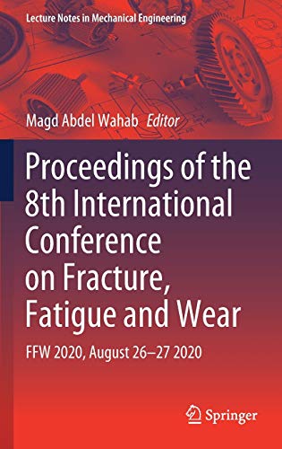 9789811598920: Proceedings of the 8th International Conference on Fracture, Fatigue and Wear: Ffw 2020, August 26–27 2020