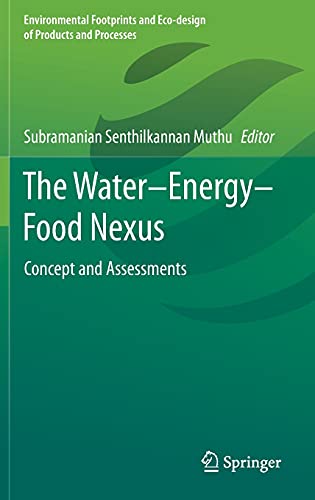 9789811602382: The Water-Energy-Food Nexus: Concept and Assessments (Environmental Footprints and Eco-design of Products and Processes)