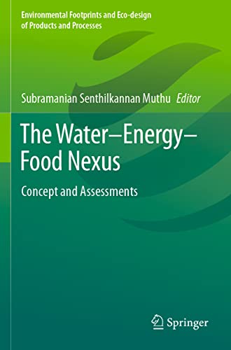 9789811602412: The Water-Energy-Food Nexus: Concept and Assessments (Environmental Footprints and Eco-design of Products and Processes)