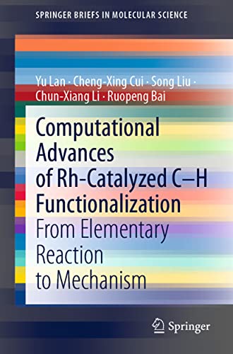 9789811604317: Computational Advances of Rh-Catalyzed C–H Functionalization: From Elementary Reaction to Mechanism (SpringerBriefs in Molecular Science)