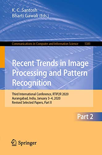 9789811604928: Recent Trends in Image Processing and Pattern Recognition: Third International Conference, RTIP2R 2020, Aurangabad, India, January 3–4, 2020, Revised ... in Computer and Information Science, 1381)