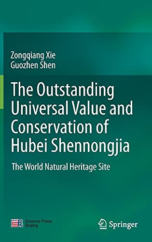 9789811606830: The outstanding universal value and conservation of Hubei Shennongjia: The World Natural Heritage Site