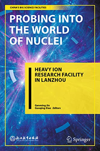 Stock image for Probing into the World of Nuclei: Heavy Ion Research Facility in Lanzhou (China?s Big Science Facilities) for sale by medimops