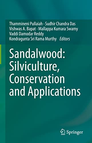 Beispielbild fr Sandalwood: Silviculture, Conservation and Applications. Edited by Thammineni Pullaiah, Sudhir Chandra Das, Vishwas A. Bapat, Mallappa Kumara Swamy, Vaddi Damodar Reddy, Kongdragunta Sri Rama Murthy. zum Verkauf von Antiquariat im Hufelandhaus GmbH  vormals Lange & Springer