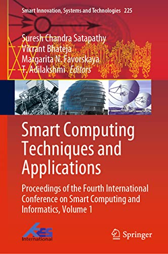 Stock image for Smart Computing Techniques and Applications: Proceedings of the Fourth International Conference on Smart Computing and Informatics, Volume 1 (Smart Innovation, Systems and Technologies, 225) for sale by GF Books, Inc.