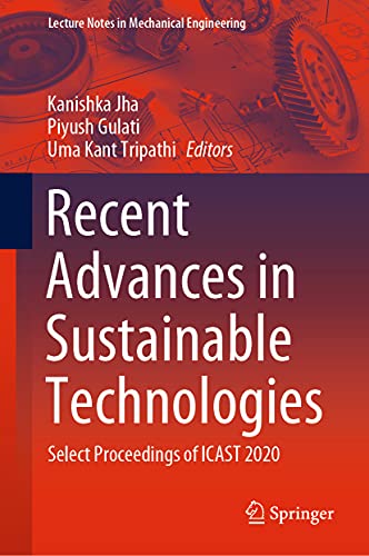 Stock image for Recent Advances in Sustainable Technologies: Select Proceedings of ICAST 2020 (Lecture Notes in Mechanical Engineering) [Hardcover] Jha, Kanishka; Gulati, Piyush and Tripathi, Uma Kant (eng) for sale by Brook Bookstore