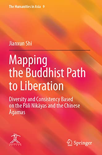 Stock image for Mapping the Buddhist Path to Liberation: Diversity and Consistency Based on the P?li Nik?yas and the Chinese ?gamas (The Humanities in Asia) for sale by Lucky's Textbooks
