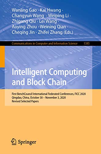 9789811611599: Intelligent Computing and Block Chain: First Benchcouncil International Federated Conferences, Ficc 2020, Qingdao, China, October 30-november 3, 2020, Revised Selected Papers: 1385