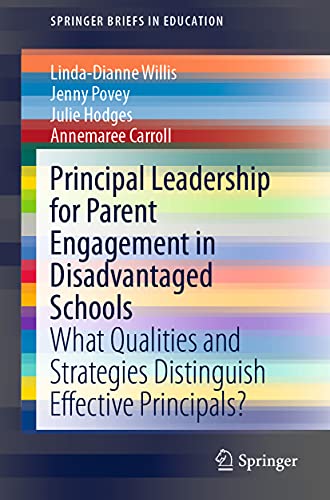 Imagen de archivo de Principal Leadership for Parent Engagement in Disadvantaged Schools: What Qualities and Strategies Distinguish Effective Principals? (SpringerBriefs in Education) a la venta por Books Unplugged