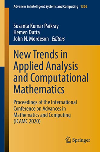 Stock image for New Trends in Applied Analysis and Computational Mathematics: Proceedings of the International Conference on Advances in Mathematics and Computing . in Intelligent Systems and Computing) [Paperback] Paikray, Susanta Kumar; Dutta, Hemen and Mordeson, John N. for sale by Brook Bookstore