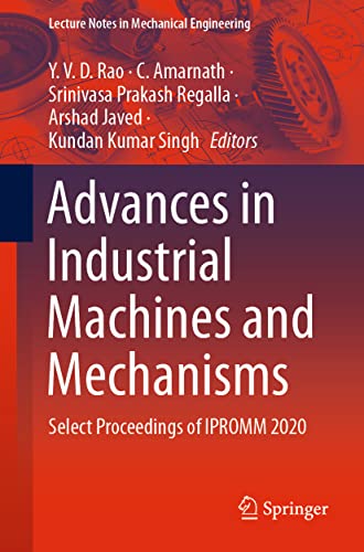 Stock image for Advances in Industrial Machines and Mechanisms: Select Proceedings of IPROMM 2020 (Lecture Notes in Mechanical Engineering) [Paperback] Rao, Y. V. D.; Amarnath, C.; Regalla, Srinivasa Prakash; Javed, Arshad and Singh, Kundan Kumar (eng) for sale by Brook Bookstore