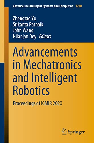 9789811618420: Advancements in Mechatronics and Intelligent Robotics: Proceedings of ICMIR 2020: 1220