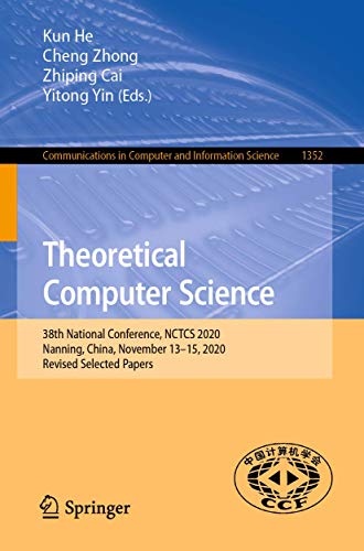 Imagen de archivo de Theoretical Computer Science: 38th National Conference, NCTCS 2020, Nanning, China, November 13-15, 2020, Revised Selected Papers (Communications in Computer and Information Science) a la venta por SecondSale