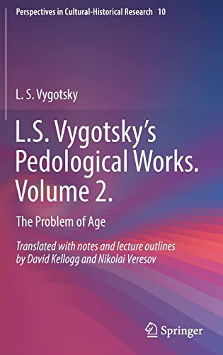 Stock image for L.S. Vygotsky?s Pedological Works. Volume 2.: The Problem of Age (Perspectives in Cultural-Historical Research, 10) 1st ed. 2021 Edition for sale by Books Puddle