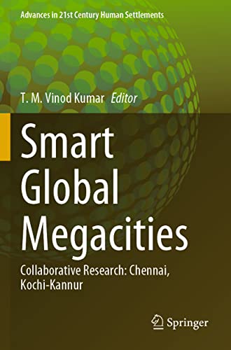9789811620256: Smart Global Megacities: Collaborative Research: Chennai, Kochi-Kannur (Advances in 21st Century Human Settlements)
