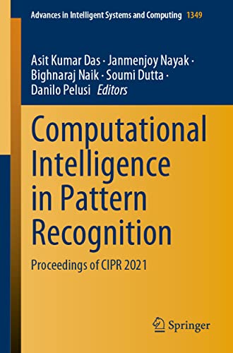 Stock image for Computational Intelligence in Pattern Recognition: Proceedings of CIPR 2021 (Advances in Intelligent Systems and Computing, 1349) [Paperback] Das, Asit Kumar; Nayak, Janmenjoy; Naik, Bighnaraj; Dutta, Soumi and Pelusi, Danilo for sale by Brook Bookstore