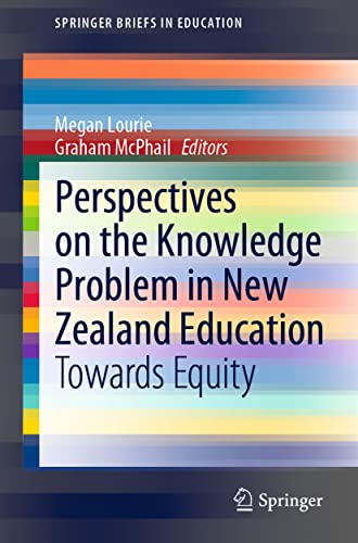 Beispielbild fr Perspectives on the Knowledge Problem in New Zealand Education: Towards Equity (SpringerBriefs in Education) zum Verkauf von AwesomeBooks