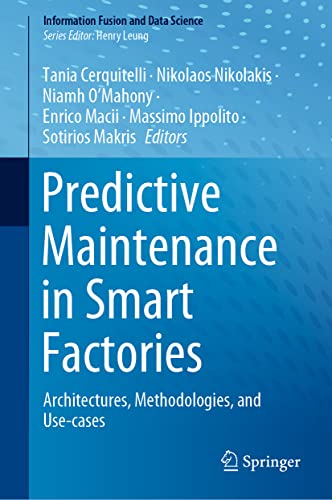 Stock image for Predictive Maintenance in Smart Factories: Architectures, Methodologies, and Use-cases (Information Fusion and Data Science) for sale by GF Books, Inc.