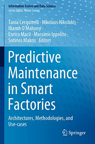 Stock image for Predictive Maintenance in Smart Factories: Architectures, Methodologies, and Use-cases (Information Fusion and Data Science) for sale by Lucky's Textbooks