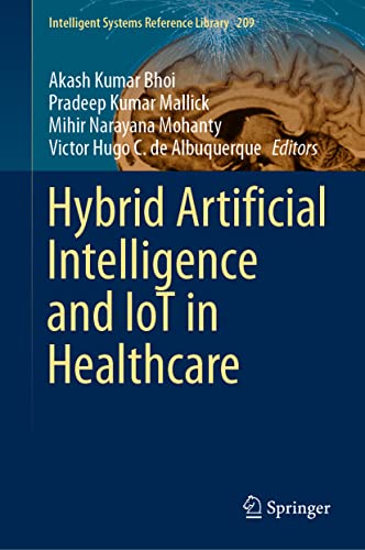 Imagen de archivo de Hybrid Artificial Intelligence and IoT in Healthcare (Intelligent Systems Reference Library, 209) a la venta por GF Books, Inc.