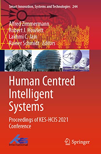 Imagen de archivo de Human Centred Intelligent Systems: Proceedings of KES-HCIS 2021 Conference: 244 (Smart Innovation, Systems and Technologies, 244) a la venta por WorldofBooks