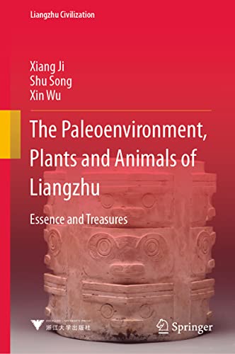 9789811638718: The Paleoenvironment, Plants and Animals of Liangzhu: Essence and Treasures (Liangzhu Civilization)