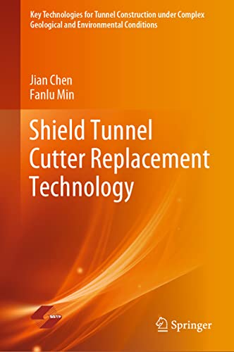 Stock image for Shield Tunnel Cutter Replacement Technology (Key Technologies for Tunnel Construction under Complex Geological and Environmental Conditions) for sale by Lucky's Textbooks